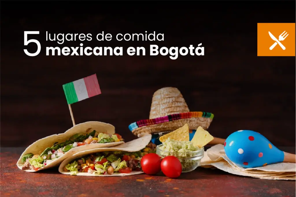Restaurantes de comida Mexicana en Bogotá, restaurantes de comida mexicana, comida mexicana en bogota, restaurantes mexicanos bogota